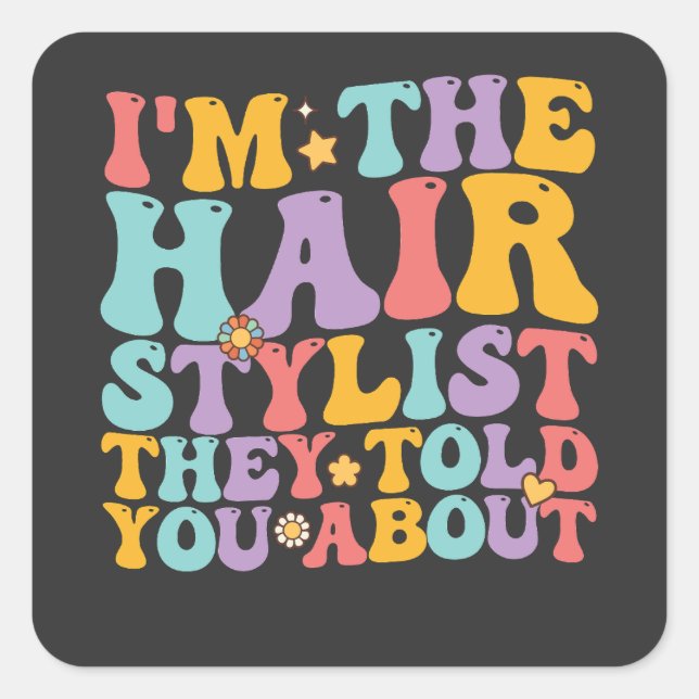 Sticker Carré Super Je suis le coiffeur qu'ils t'ont raconté (Devant)
