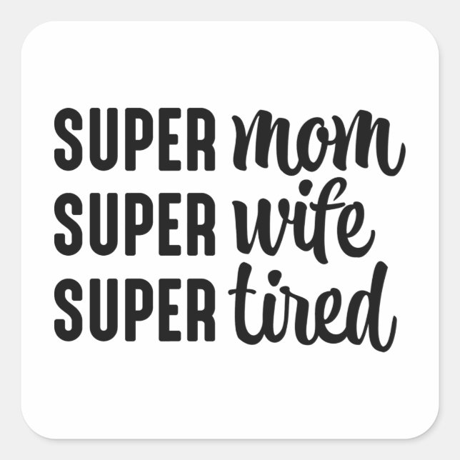 Sticker Carré Super Maman Super Femme Super Fatigué (Devant)
