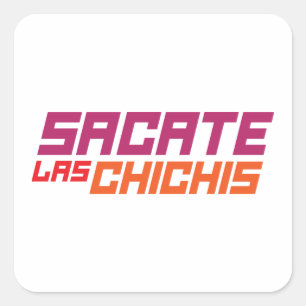 Sticker Carré T-shirt Sacate las chichis