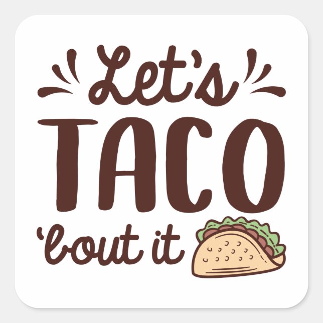 Sticker Carré Taco ‘Bout It (Devant)