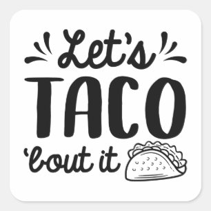 Sticker Carré Taco ‘Bout It