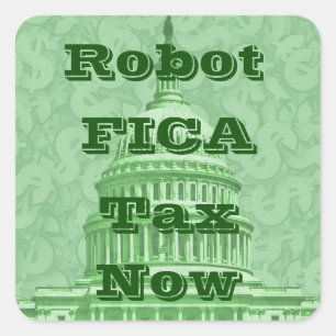 Sticker Carré Taxe FICA pour les robots maintenant