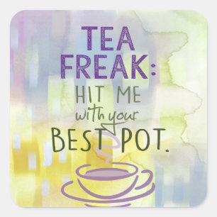 Sticker Carré Tea Freak - Touchez-moi avec votre meilleur pot