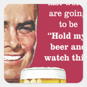 Sticker Carré tenez ma bière et observez ceci !