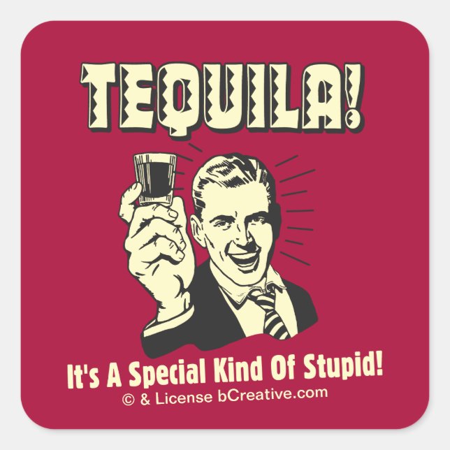 Sticker Carré Tequila : Une espèce spéciale d'imbécile (Devant)