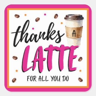 Sticker Carré Thanks a Latte Pink Teacher Appreciation Gift