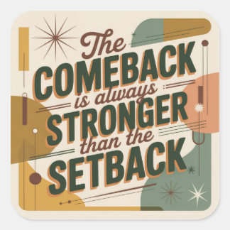 Sticker Carré The Comeback Is Always Stronger Than The Setback