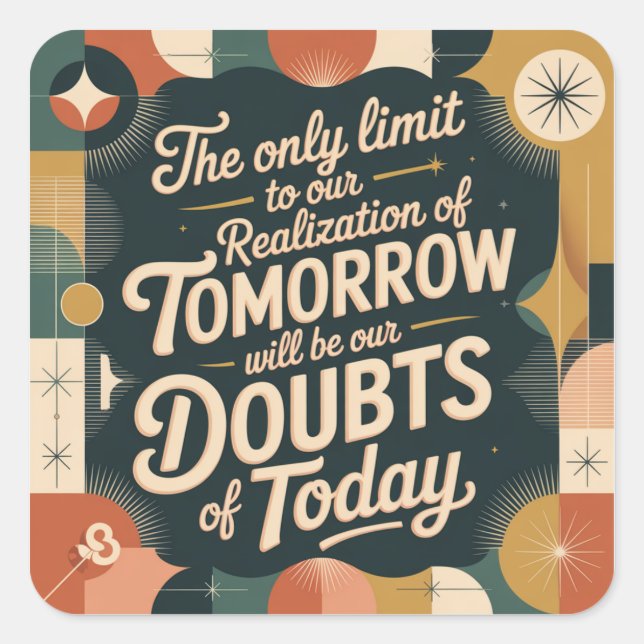 Sticker Carré The Only Limit To Our Realization Of Tomorrow (Devant)