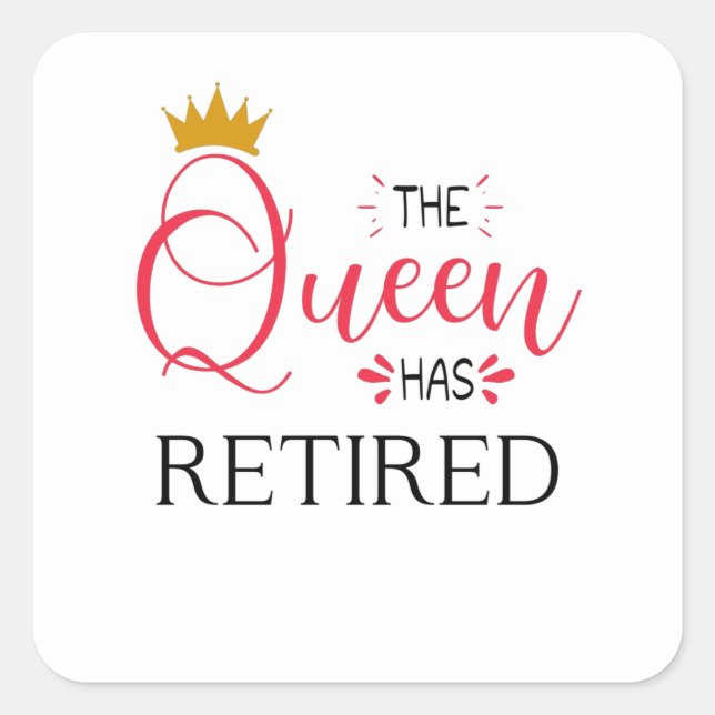 Sticker Carré The queen has retired funny women retirement (Devant)