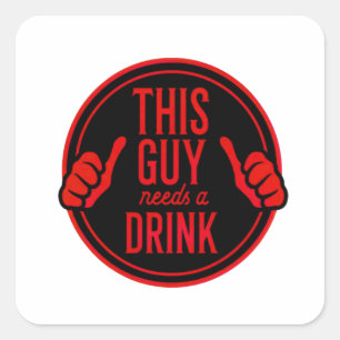 Sticker Carré this guy needs a drink