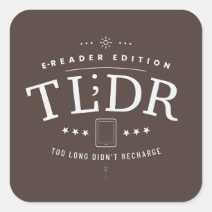 Sticker Carré TLDR - Trop Long ; Ne s'est pas rechargé