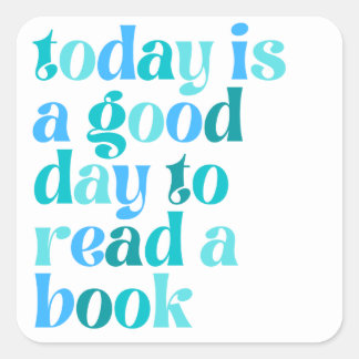 Sticker Carré 📚 Today Is a Good Day to Read a Book – Book Lover