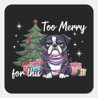 Sticker Carré Too Merry For This Funny Dog Christmas