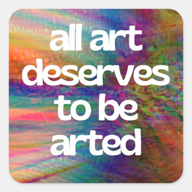 Sticker Carré Tout Art Mérite D'Être Armé, non # (Devant)