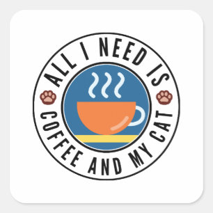 Sticker Carré Tout Ce Dont J'Ai Besoin, C'Est Du Café Et Mon Cha