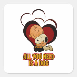Sticker Carré Tout Ce Dont Vous Avez Besoin, C'Est Un Chien
