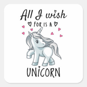 Sticker Carré Tout ce que je souhaite est une licorne