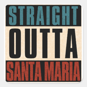 Sticker Carré Tout droit sortie de Santa Maria California CA
