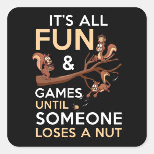 Sticker Carré Tout est amusant et jeux jusqu'à ce que quelqu'un 