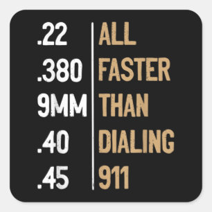 Sticker Carré Tout Plus Rapide Que De Composer 911 Gun Ammo Cade
