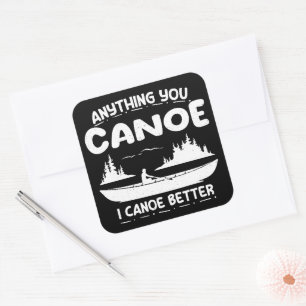 Sticker Carré Tout Vous Canoë Je Canoë Mieux Canoë