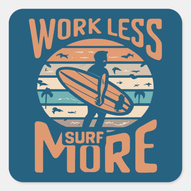Sticker Carré Travailler moins de Surf plus (Devant)