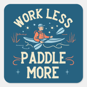 Sticker Carré Travailler Moins Paddle Plus Kayak