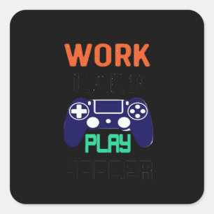 Sticker Carré Travaillez dur, Jouez si dur Relaxé