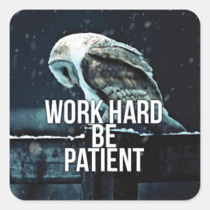 Sticker Carré Travaillez dur, soyez patient - Motivationnel