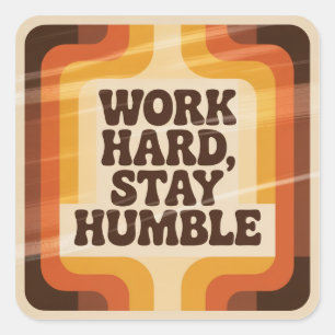 Sticker Carré Travaillez Fort, Restez Humble