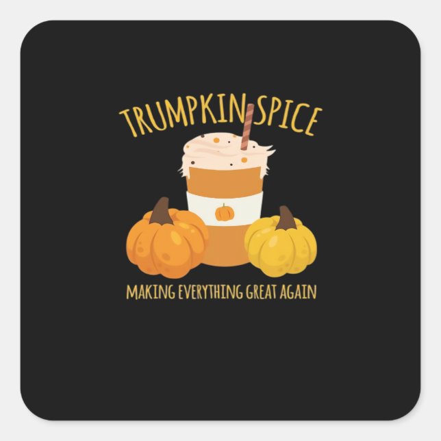 Sticker Carré Trumpkin Spice Thankgiving Making Everything Grea (Devant)