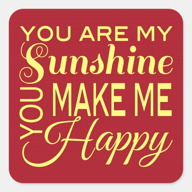 Sticker Carré Tu es mon Sunshine, Tu me rends heureux (Devant)