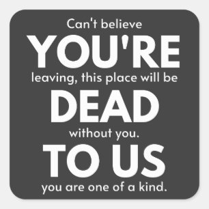 Sticker Carré Tu es mort pour nous, collègue qui part, drôle