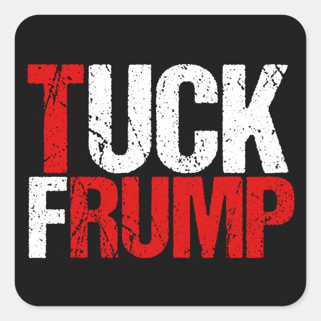 Sticker Carré Tuck Frump Funny Anti Donald Trump (Devant)