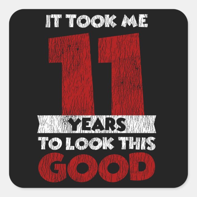 Sticker Carré Un Anniversaire de 11 ans m'a fait bonne apparence (Devant)