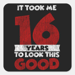 Sticker Carré Un Anniversaire de 16 ans m'a fait bonne apparence