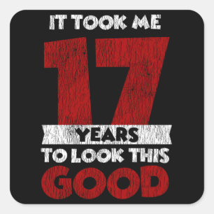 Sticker Carré Un Anniversaire de 17 ans m'a fait bonne apparence