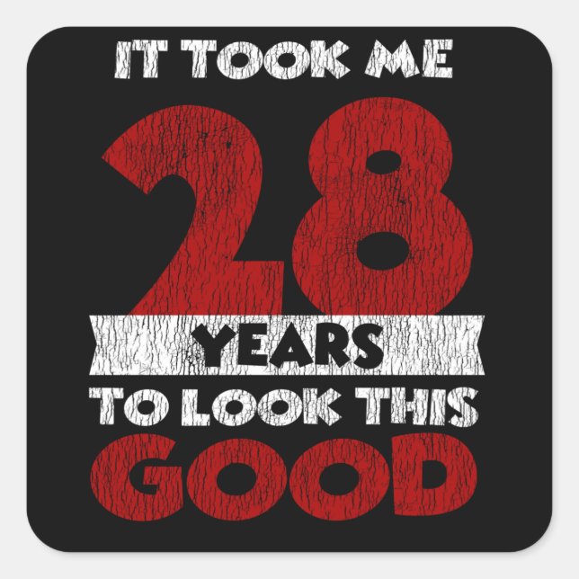 Sticker Carré Un Anniversaire de 28 ans m'a fait bonne apparence (Devant)
