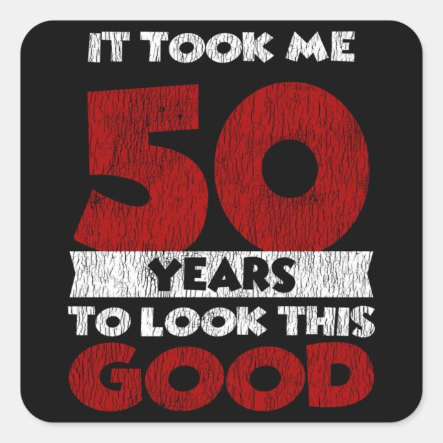 Sticker Carré Un Anniversaire de 50 ans m'a fait paraître bon 50 (Devant)