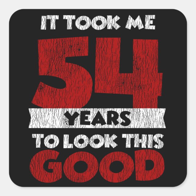 Sticker Carré Un Anniversaire de 54 ans m'a fait paraître bon 54 (Devant)