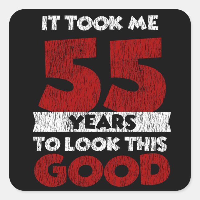 Sticker Carré Un Anniversaire de 55 ans m'a fait paraître bon 55 (Devant)