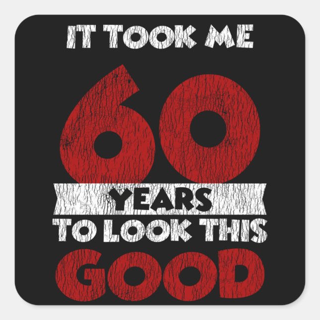 Sticker Carré Un Anniversaire de 60 ans m'a fait paraître bon 60 (Devant)