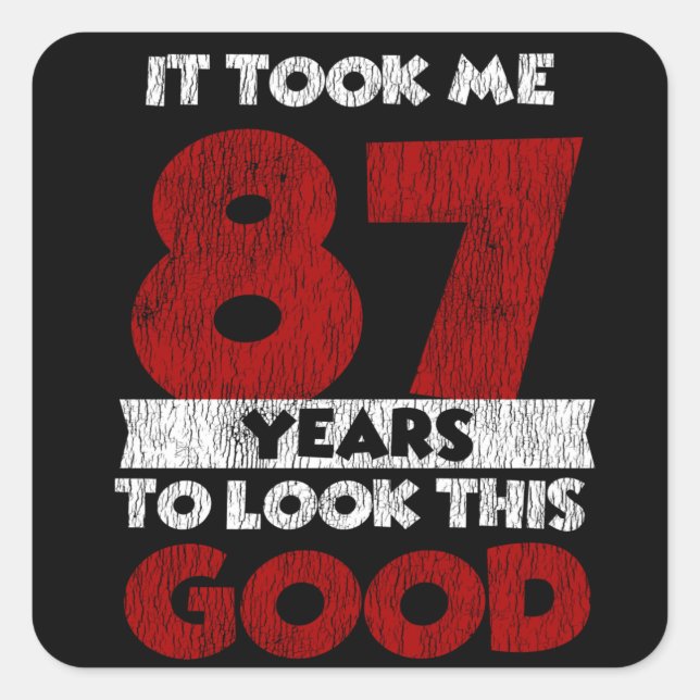 Sticker Carré Un Anniversaire de 87 ans m'a fait bonne apparence (Devant)
