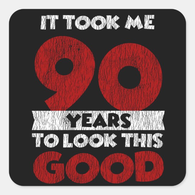 Sticker Carré Un Anniversaire de 90 ans m'a fait bonne apparence (Devant)