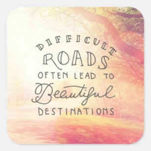 Sticker Carré Un Chemin Difficile Pour De Belles Destinations