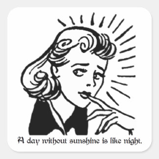 Sticker Carré Un jour sans soleil est comme la nuit. Sarcasme