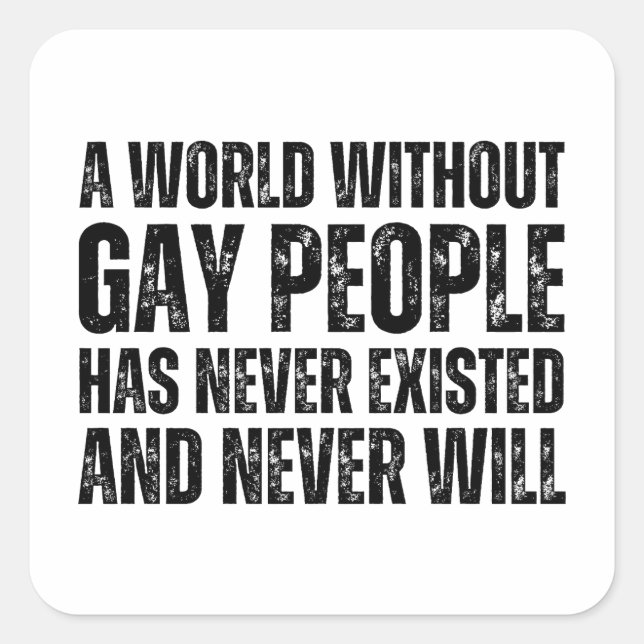 Sticker Carré Un Monde Sans Gay N'A Jamais Existé (Devant)