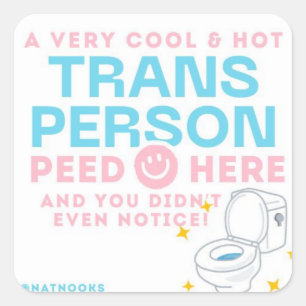 Sticker Carré un Trans Person Peed Here & You As Même remarqué!