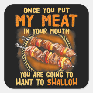 Sticker Carré Une Fois Que Vous Sortez Ma Viande Dans Votre Bouc