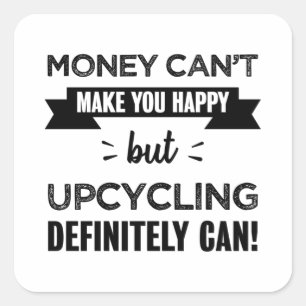Sticker Carré Upcyclisme vous rend heureux cadeau amusant
